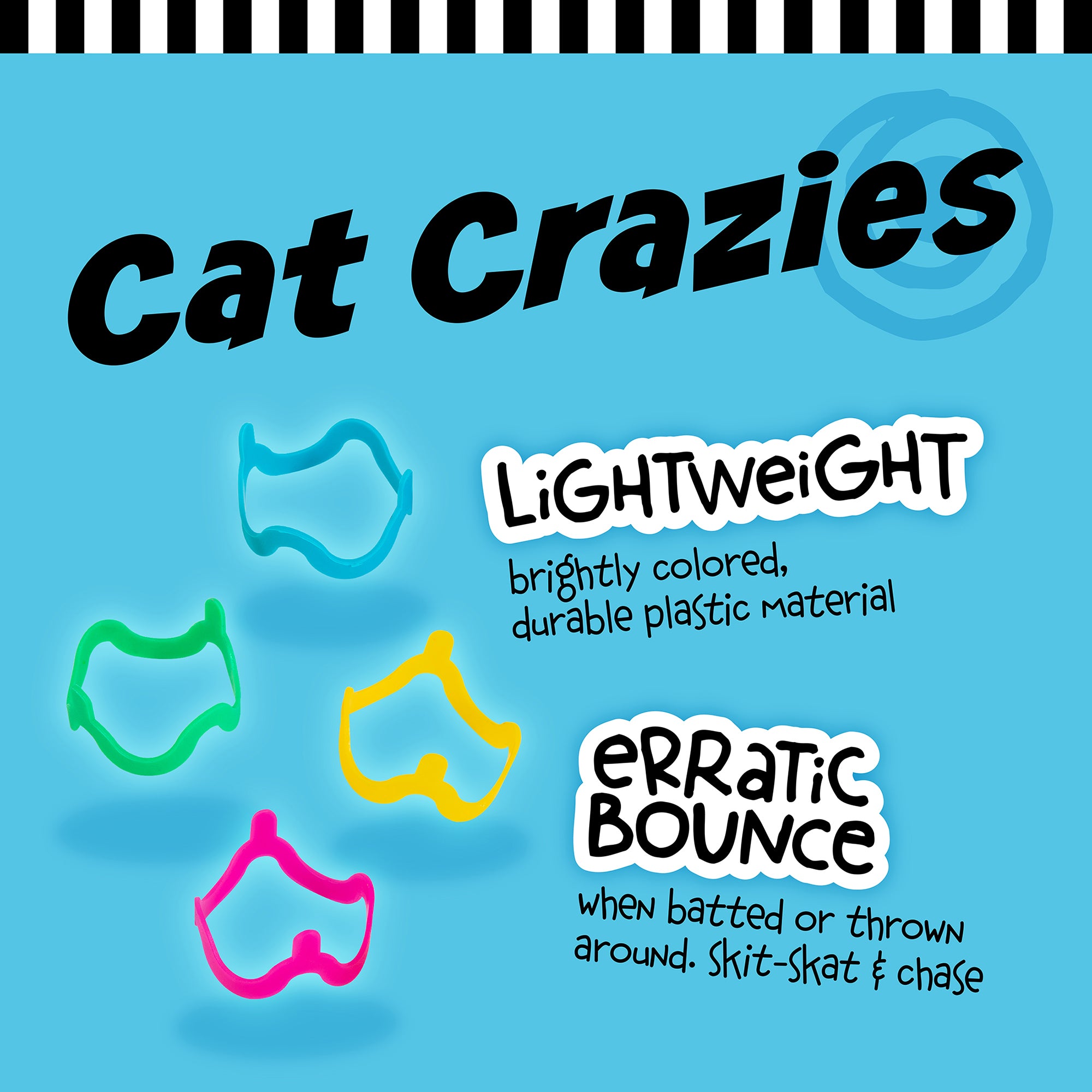 The FAT CAT Cat Crazies Cat Toys by Fatcat are displayed with bright plastic shapes on a blue background. Text highlights their lightweight design and erratic bounce, ideal for playful cats. A black and white striped border frames the vibrant scene, enhancing these engaging toys.